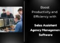 Boost-Productivity-and-Efficiency-with-Sales-Assistant-Agency-Management-Software